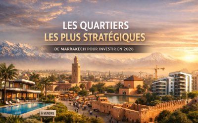 Les quartiers les plus stratégiques de Marrakech pour investir en 2026